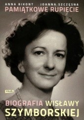 Okładka książki Pamiątkowe rupiecie. Biografia Wisławy Szymborskiej