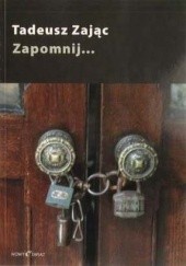Okładka książki Zapomnij... Tadeusz Zając