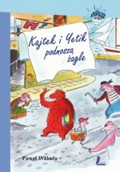 Okładka książki Kajtek i Yetik podnoszą żagle Paweł Wakuła