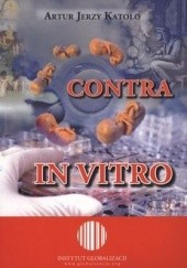 Okładka książki Contra in vitro Artur Jerzy Katolo