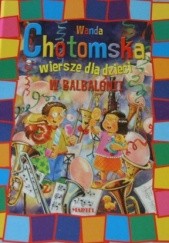 Okładka książki Wiersze dla dzieci w Balbalonii Wanda Chotomska