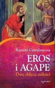 Okładka książki Eros i agape. Dwa oblicza miłości Raniero Cantalamessa