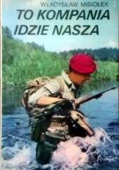Okładka książki To kompania idzie nasza Władysław Misiołek