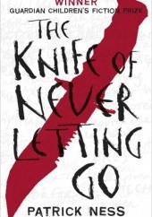 Okładka książki The Knife of Never Letting Go Patrick Ness