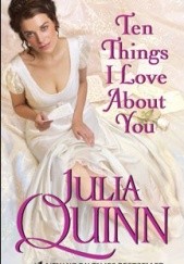 Okładka książki Ten Things I Love About You Julia Quinn