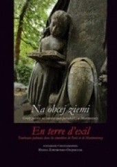 Okładka książki Na obcej ziemi. Groby polskie na cmentarzach paryskich i w Montmorency Hanna Zaworonko-Olejniczak