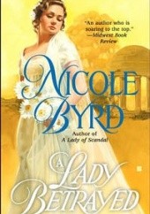Okładka książki A Lady Betrayed Nicole Byrd