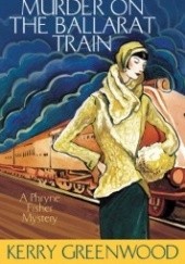 Okładka książki Murder on the Ballarat Train Kerry Greenwood