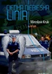 Okładka książki Cienka niebieska linia Mirosław Kruk