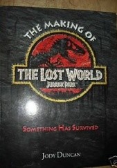 Okładka książki The Making of The Lost World: Jurassic Park Jody Duncan