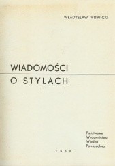 Okładka książki Wiadomości o stylach Władysław Witwicki