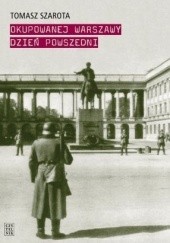 Okładka książki Okupowanej Warszawy dzień powszedni Tomasz Szarota