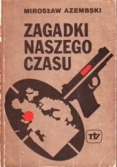 Okładka książki Zagadki naszego czasu Mirosław Azembski