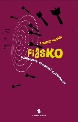 Okładka książki Fiasko. Podręcznik nieudanej egzystencji Tomasz Mazur