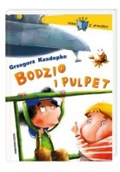 Okładka książki Bodzio i Pulpet Grzegorz Kasdepke