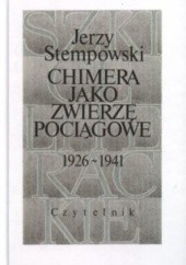 Okładka książki Chimera jako zwierzę pociągowe: 1926-1941 Jerzy Stempowski