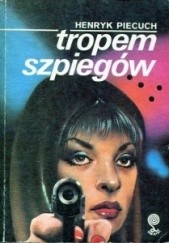 Okładka książki Tropem szpiegów Henryk Piecuch