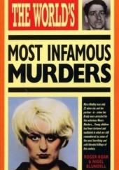 Okładka książki The Worlds Most Infamous Murders Nigel Blundell, Roger Boar