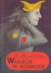 Okładka książki Wakacje w kosmosie Kir Bułyczow
