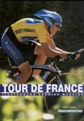 Okładka książki Tour de France. Ilustrowana kronika wyścigu Jacek Illg, Elżbieta Spadzińska-Żak