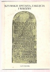 Okładka książki Rzymskie epitafia, zaklęcia i wróżby Lidia Storoni Mazzolani