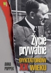 Okładka książki Życie prywatne dyktatorów XX wieku Anna Poppek