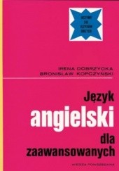 Okładka książki Język angielski dla zaawansowanych Irena Dobrzycka, Bronisław Kopczyński