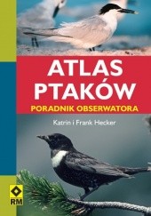 Okładka książki Atlas ptaków. Poradnik obserwatora Katrin Hecker