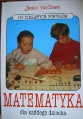 Okładka książki Matematyka dla każdego dziecka Janice VanCleave