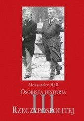 Okładka książki Osobista historia III Rzeczypospolitej Aleksander Hall