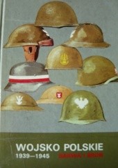Okładka książki Wojsko Polskie 1939-1945. Barwa i broń Zygmunt Bielecki, Wanda Bigoszewska, Adam Jońca, Stanisław Komornicki