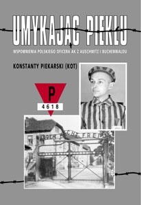 Okładka książki Umykając piekłu. Wspomnienia polskiego oficera z Auschwitz i Buchenwaldu Konstanty Piekarski