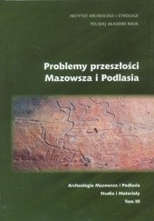 Problemy przeszłości Mazowsza i Podlasia