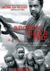 Okładka książki Another Mans War. The True Story of One Mans Battle to Save Children in the Sudan Sam Childers