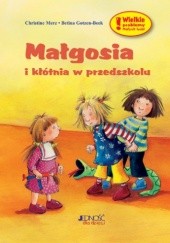 Okładka książki Małgosia i kłótnia w przedszkolu Betina Gotzen-Beek, Christine Merz
