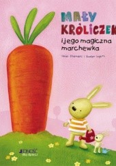 Okładka książki Mały króliczek i jego magiczna marchewka Heidi D'Hamers, Gunter Segers