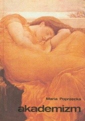 Okładka książki Akademizm Maria Poprzęcka