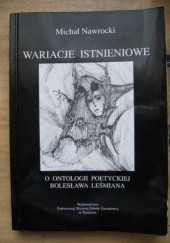 Okładka książki Wariacje istnieniowe. O ontologii poetyckiej Bolesława Leśmiana. Michał Nawrocki