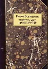 Okładka książki Wieczny mąż i inne utwory Fiodor Dostojewski