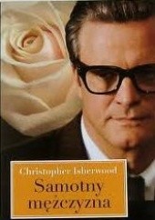 Okładka książki Samotny mężczyzna Christopher Isherwood