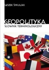 Okładka książki Geopolityka. Słownik terminologiczny Leszek Sykulski