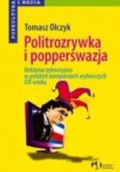 Okładka książki Politrozrywka i popperswazja Tomasz Olczyk