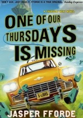 Okładka książki One of Our Thursdays Is Missing Jasper Fforde