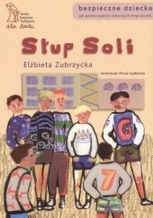 Okładka książki Słup soli. Jak powstrzymać szkolnych dręczycieli Anna Ładecka, Elżbieta Zubrzycka