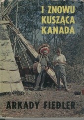 Okładka książki I znowu kusząca Kanada Arkady Fiedler