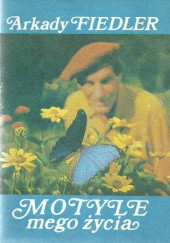 Okładka książki Motyle mego życia Arkady Fiedler
