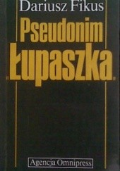 Okładka książki Pseudonim Łupaszka Dariusz Fikus
