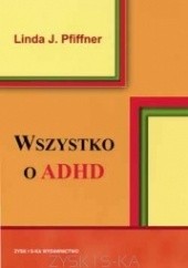 Okładka książki Wszystko o ADHD Linda Pfiffner