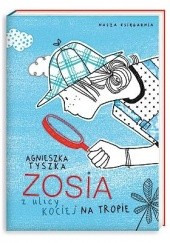 Okładka książki Zosia z ulicy Kociej. Na tropie Agnieszka Tyszka