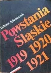 Okładka książki Powstania śląskie 1919-1920-1921 Tadeusz Jędruszczak